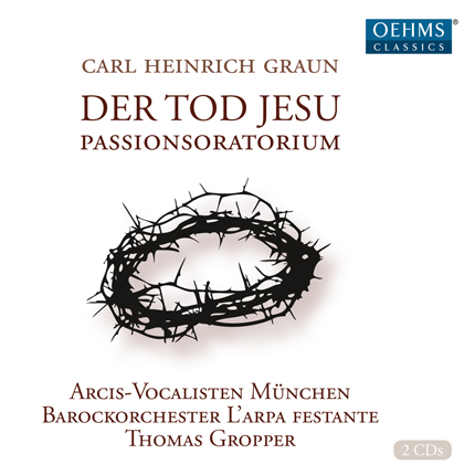 CD-Cover: Carl Heinrich Graun - Der Tod Jesu - Passionsoratoriumdes neuen Bundes